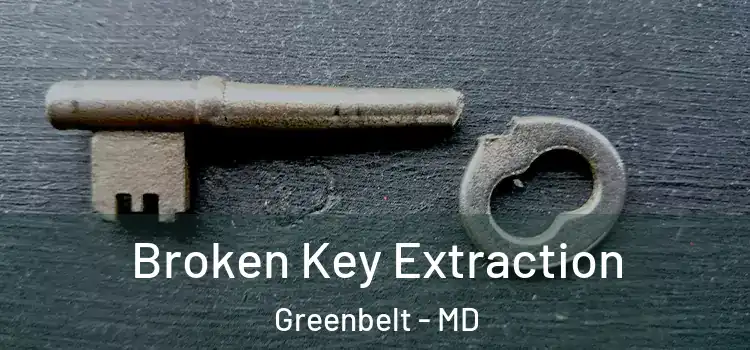  Broken Key Extraction Greenbelt - MD