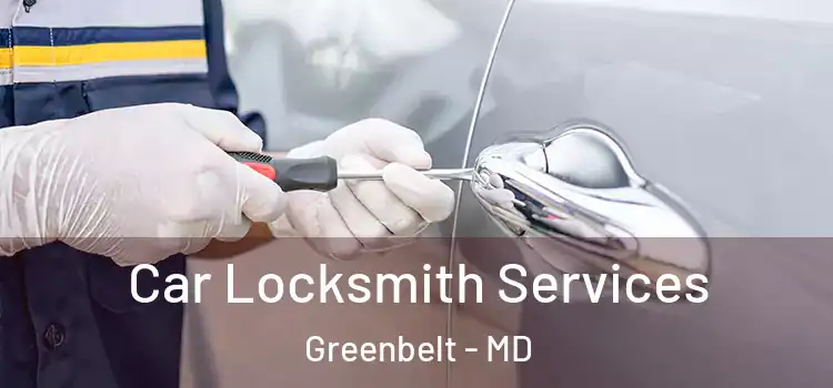 Car Locksmith Services Greenbelt - MD