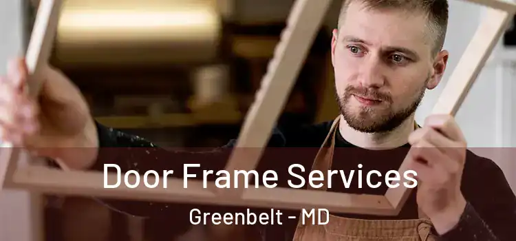Door Frame Services Greenbelt - MD