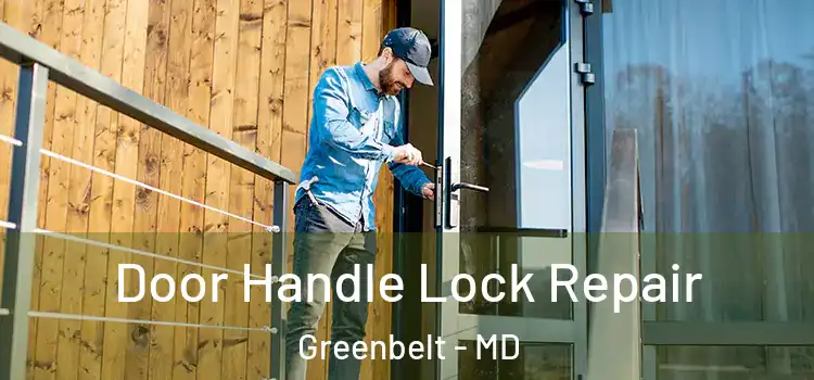 Door Handle Lock Repair Greenbelt - MD