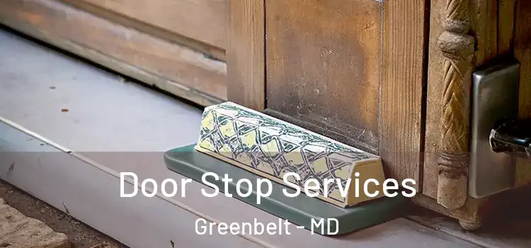 Door Stop Services Greenbelt - MD