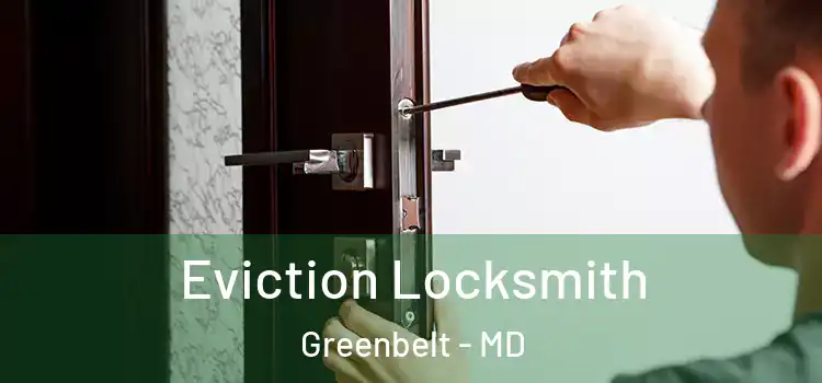  Eviction Locksmith Greenbelt - MD