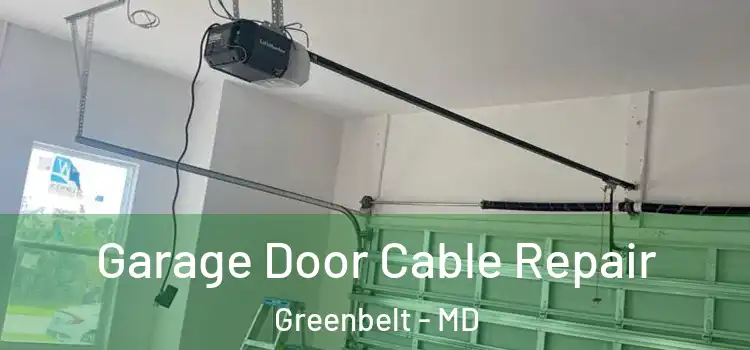  Garage Door Cable Repair Greenbelt - MD