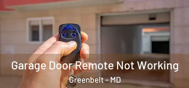  Garage Door Remote Not Working Greenbelt - MD