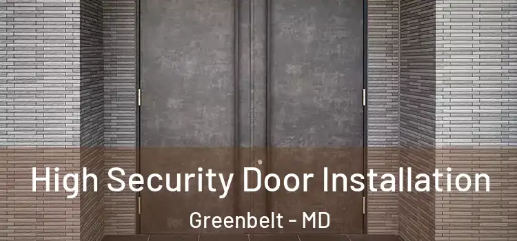High Security Door Installation Greenbelt - MD