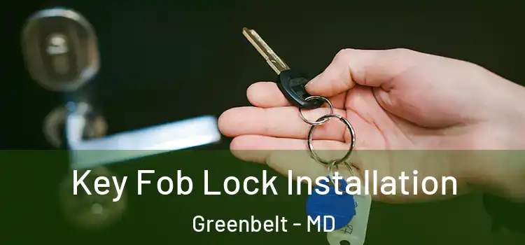 Key Fob Lock Installation Greenbelt - MD