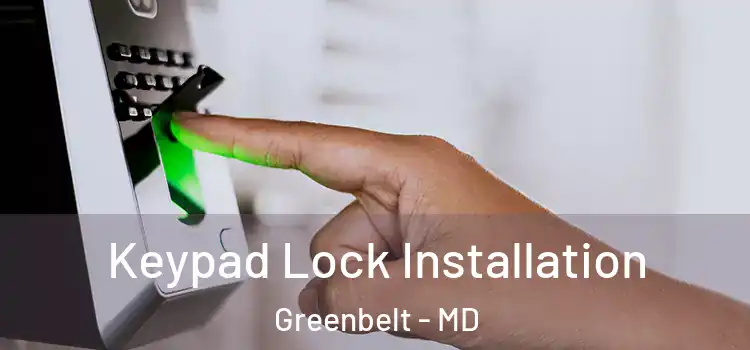 Keypad Lock Installation Greenbelt - MD
