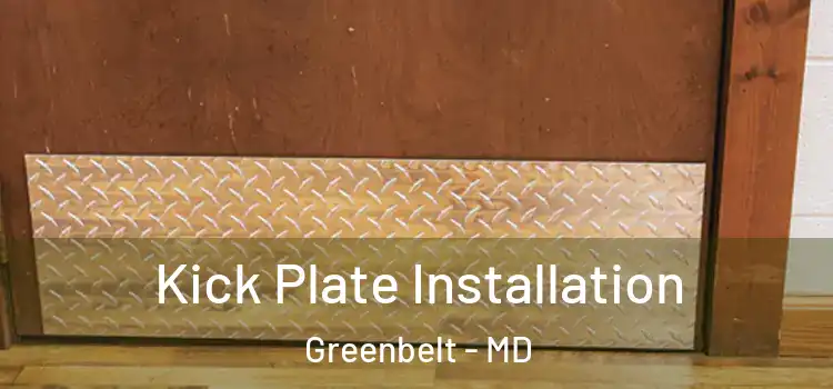 Kick Plate Installation Greenbelt - MD