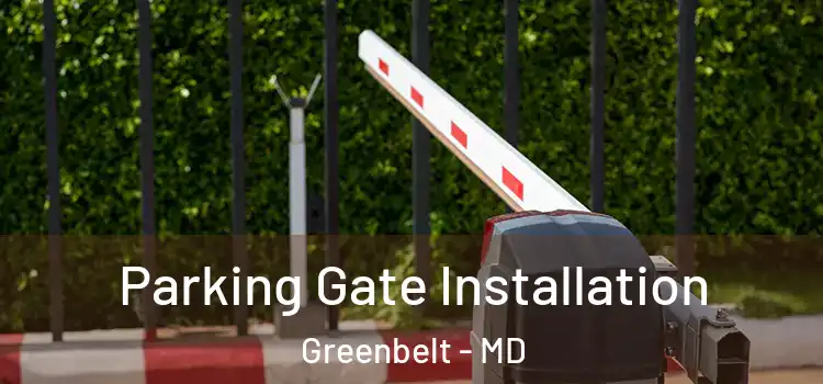  Parking Gate Installation Greenbelt - MD