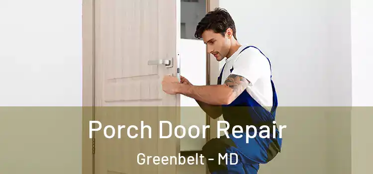  Porch Door Repair Greenbelt - MD