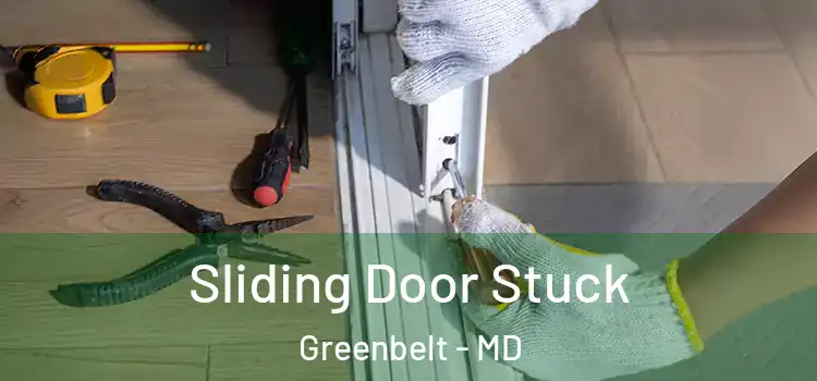 Sliding Door Stuck Greenbelt - MD